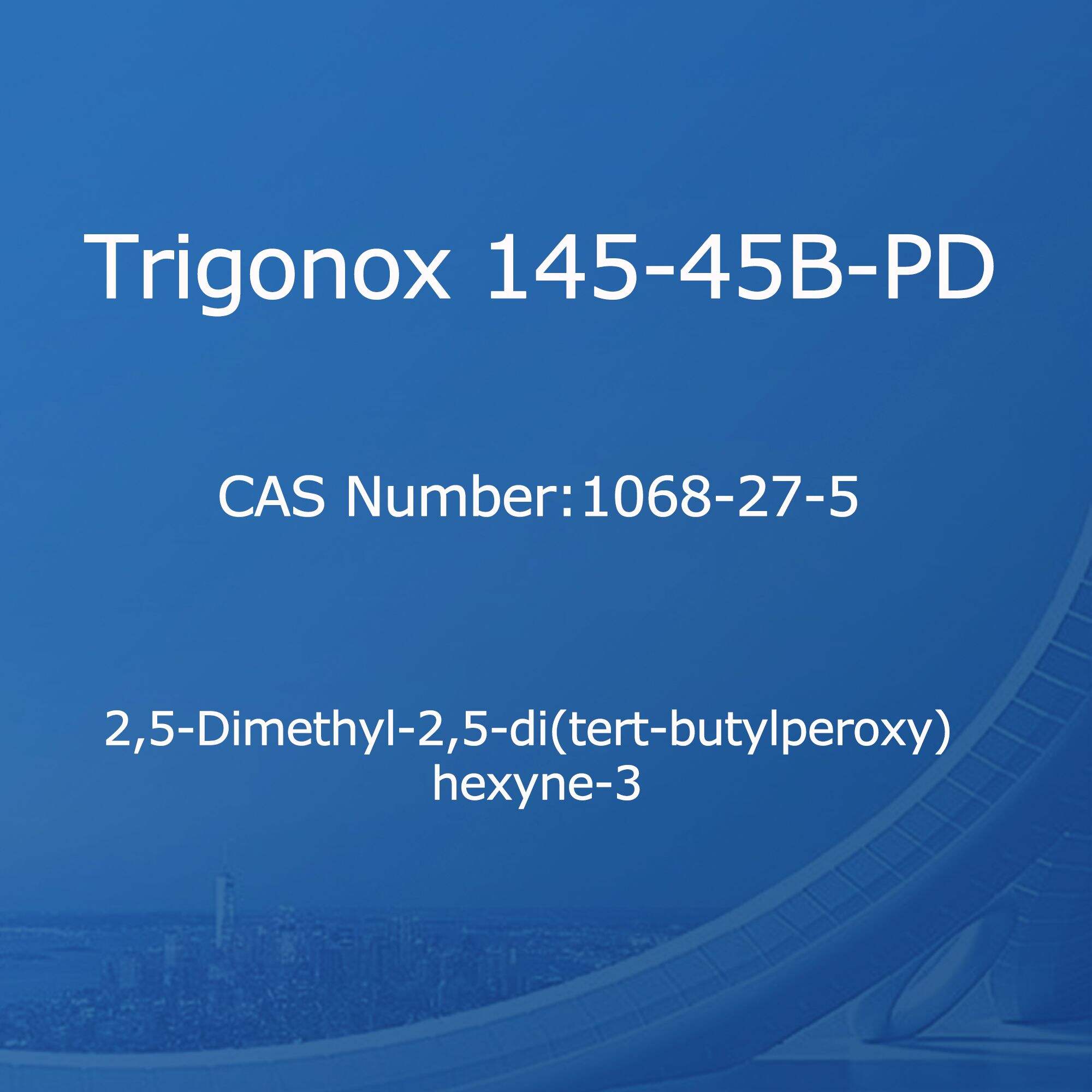 Trigonox 145-45B-PD,2,5-Dimethyl-2,5-di(tert-butylperoxy) hexyne-3