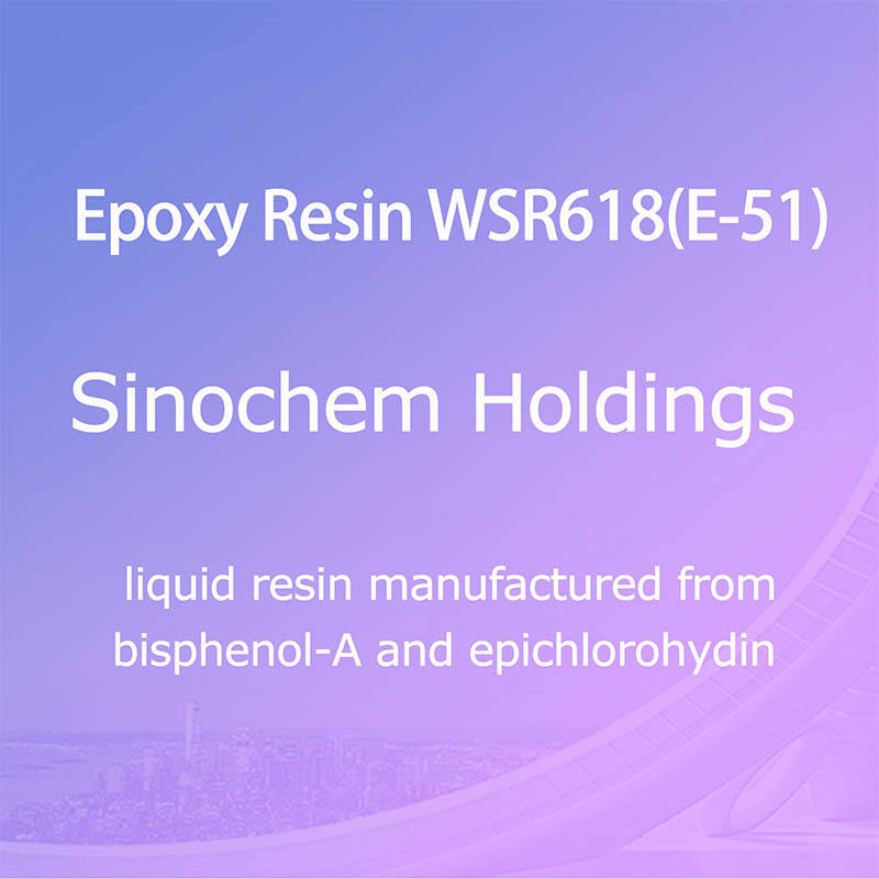 Epoxy Resin WSR 618(Sinochem Holdings),liquid resin manufactured from bisphenol-A and epichlorohydin