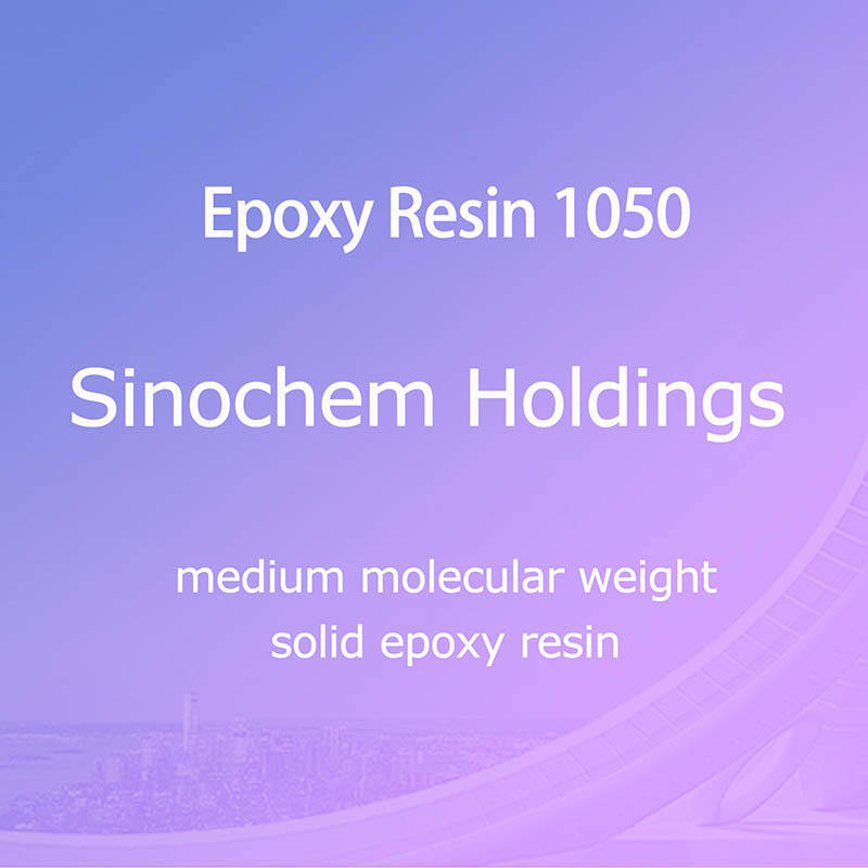 رزین اپوکسی 1050 (Sinochem Holdings)، رزین اپوکسی جامد با وزن مولکولی متوسط