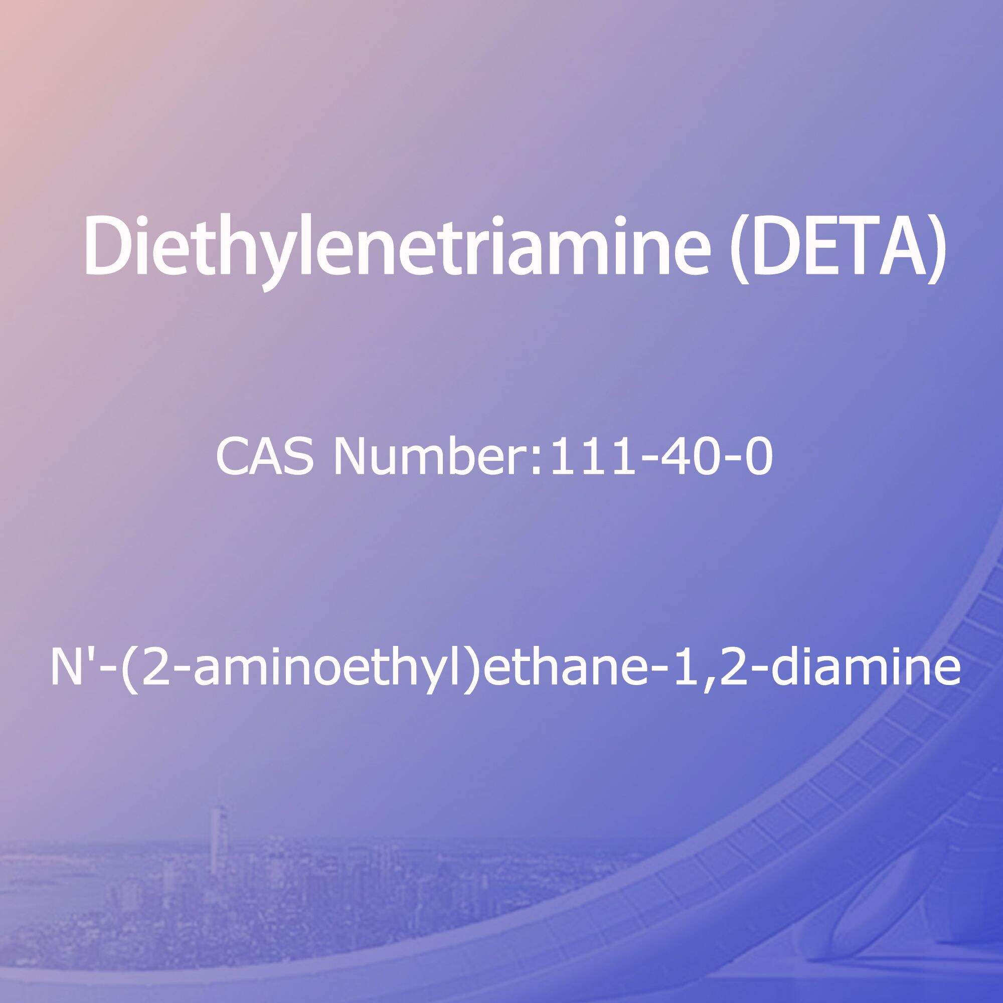 Diethylenetriamine (DETA),N'-(2-aminoethyl)ethane-1,2-diamine