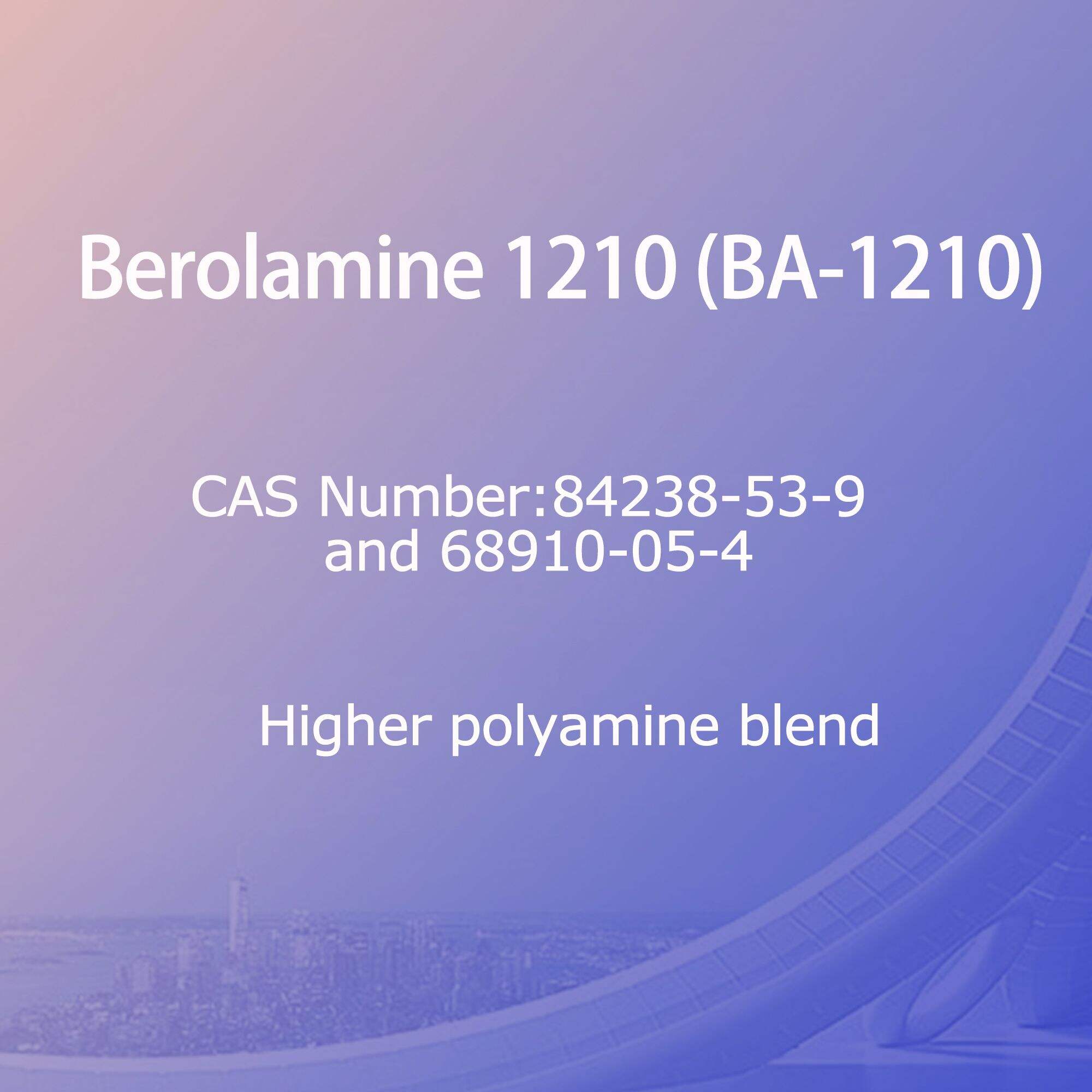 Berolamine 1210 (BA-1210),Higher polyamine blend