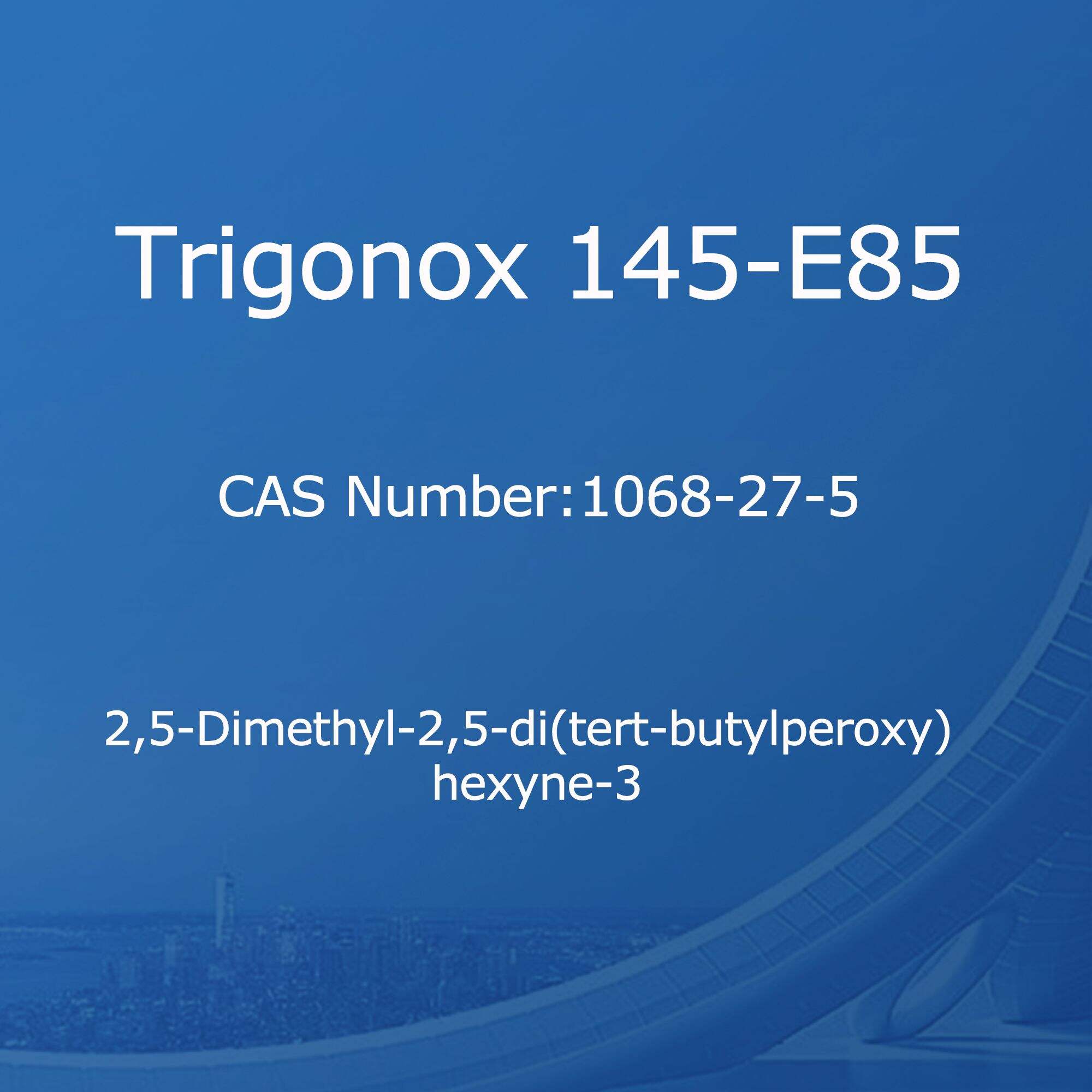 Trigonox 145-E85,2,5-dimetil-2,5-di(tert-butilperoxi) hexin-3