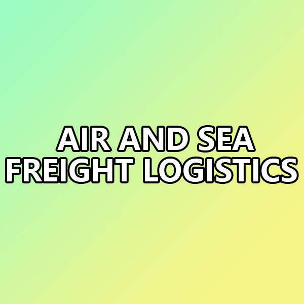 Use of Air and Sea Freight Logistics