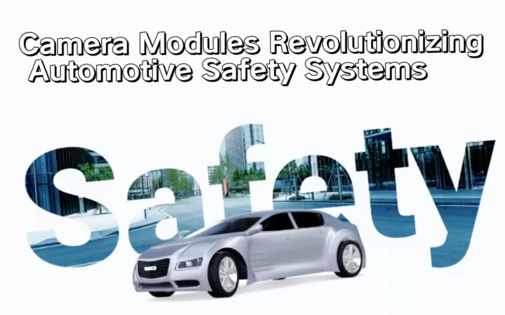 Camera Modules Revolutionizing Automotive Safety Systems