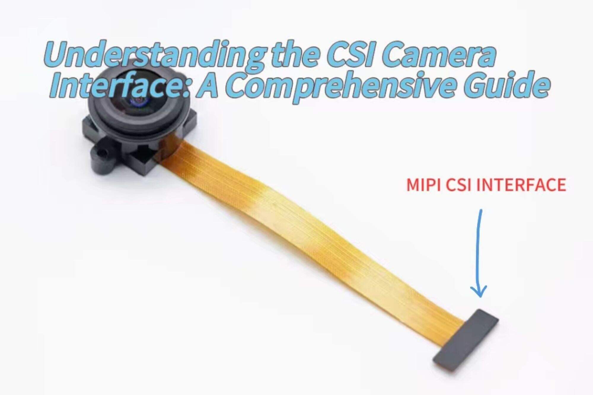 Understanding the CSI Camera Interface: A Comprehensive Guide