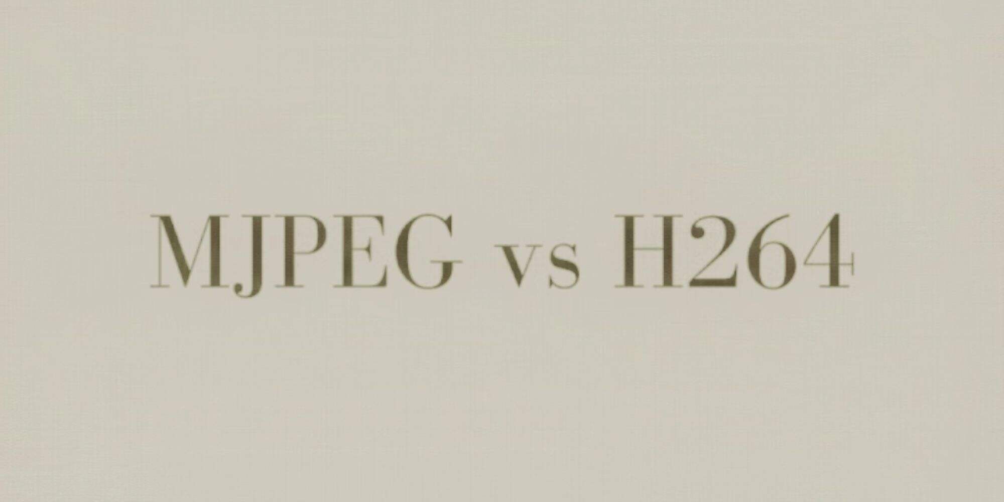 Motion JPEG vs H.264: Understanding the Difference in Video Compression Codecs
