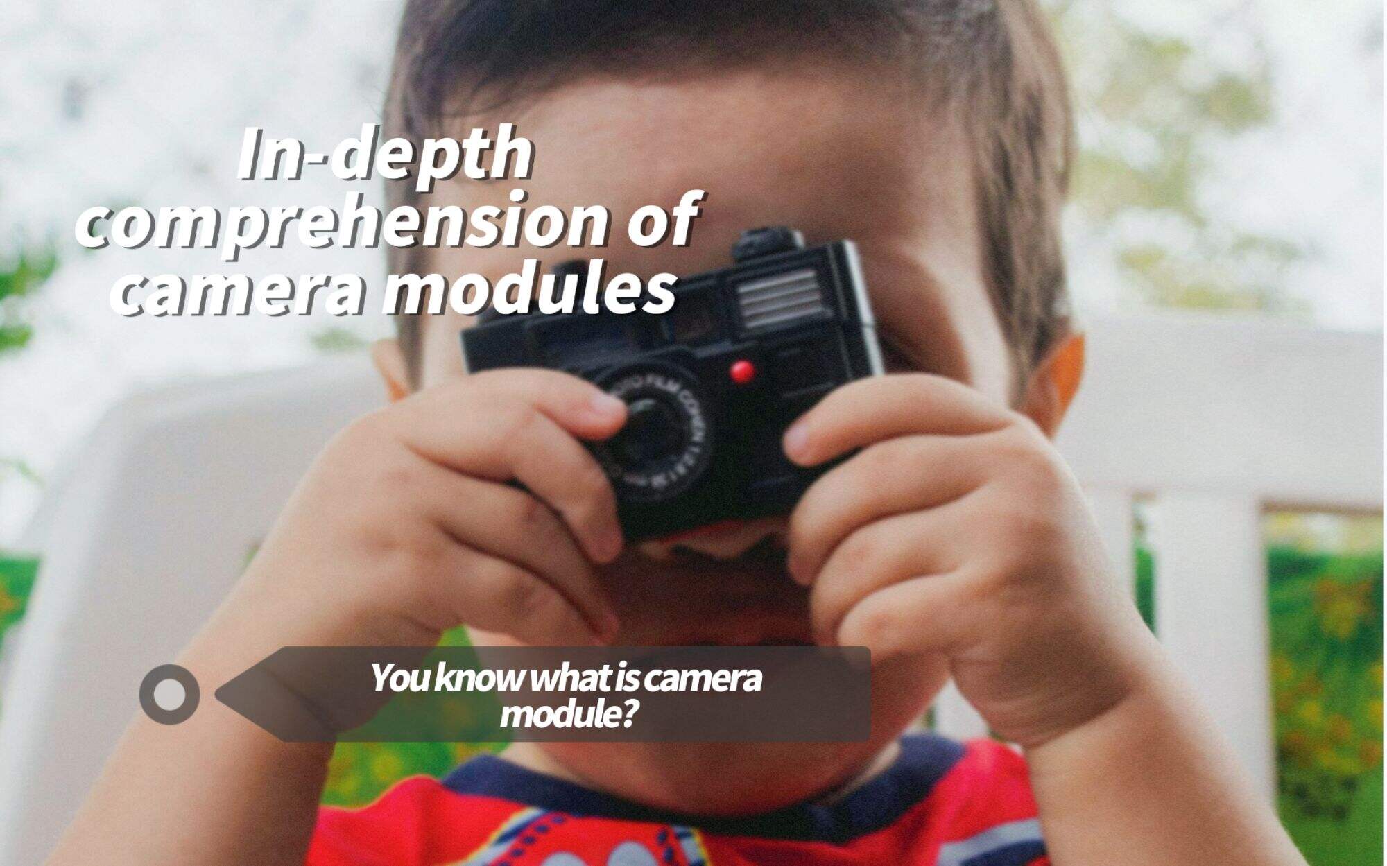 In-depth comprehension of camera modules