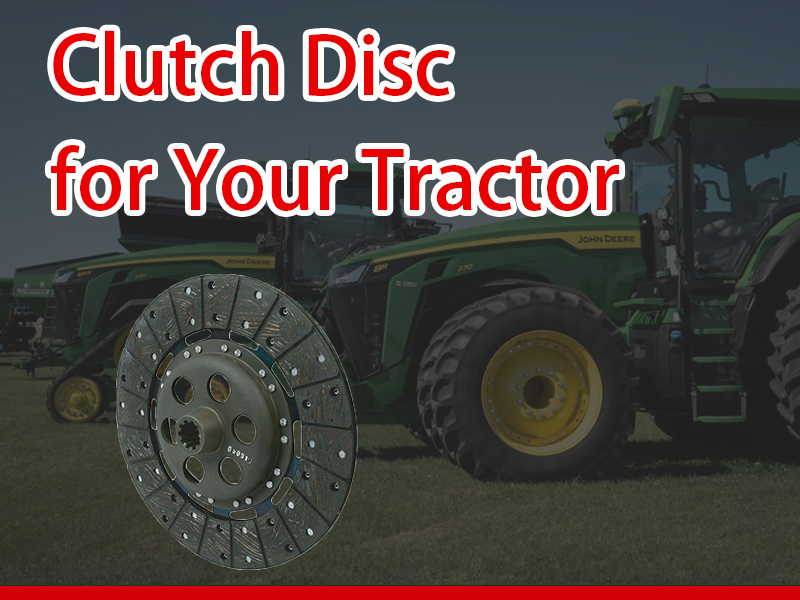 Choosing the Right Clutch Disc for Your Tractor
