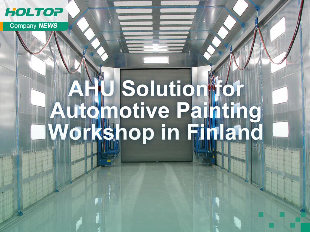 Holtop Finland'da Otomotiv Boyama Atölyesi için Özelleştirilmiş AHU Çözümü