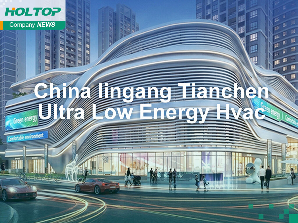 Achieving Ultra-Low Energy Standards: HVAC Solutions at Shanghai Lingang Tianchen