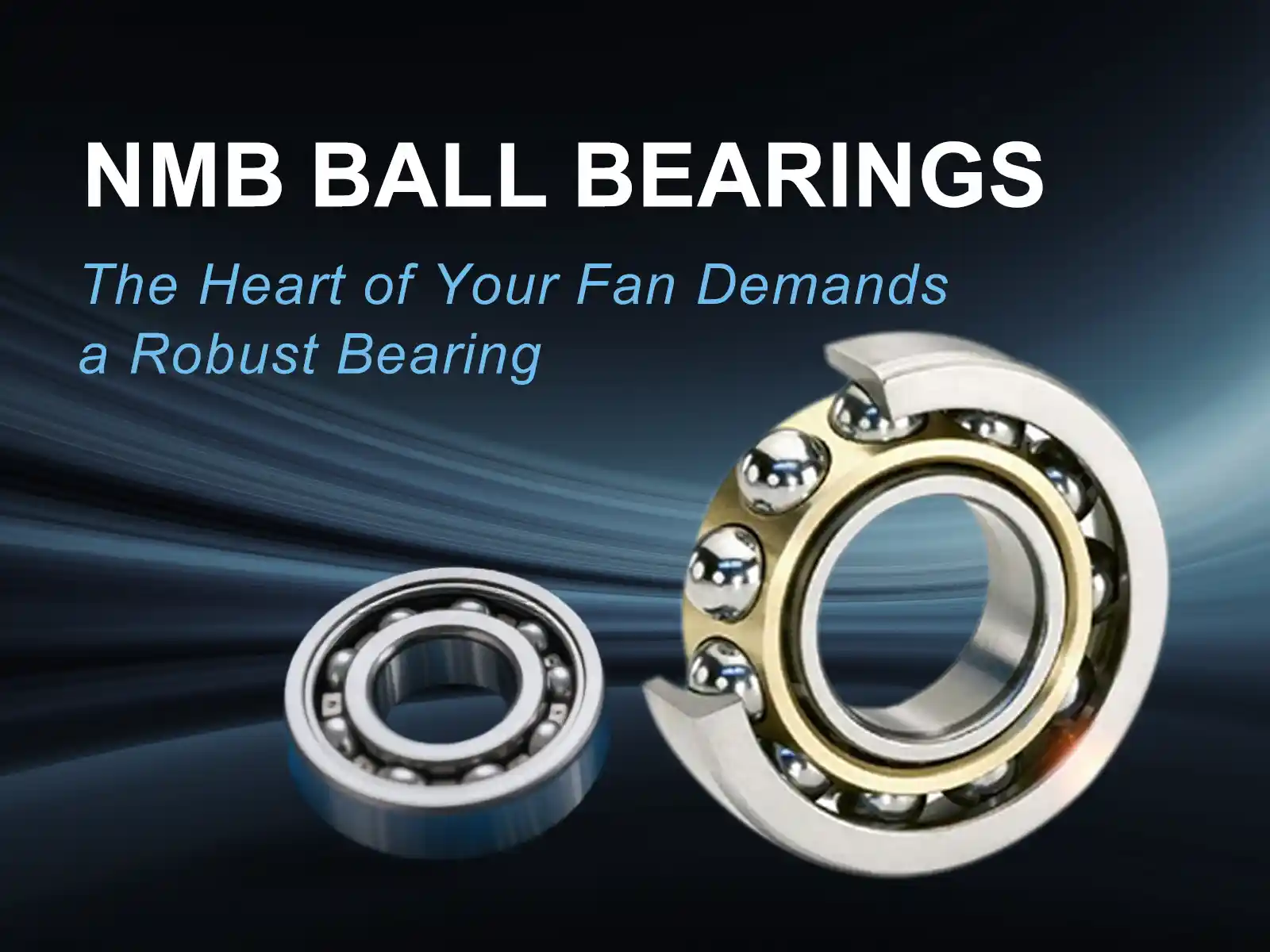Das Herz Ihres Lüfters verlangt nach einem robusten Lager: Ein tiefer Einblick in die überlegene Leistung von NMB Kugellagern