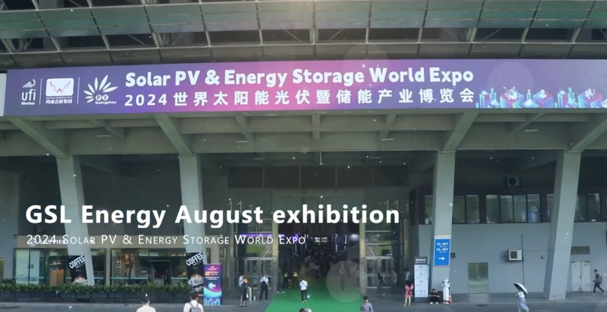 GSL Energy August Exhibition 2024 Solar PV& Energy Storage World Expo