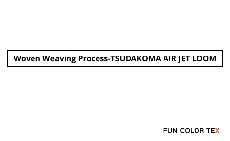 Woven Weaving Process-TSUDAKOMA AIR JET LOOM