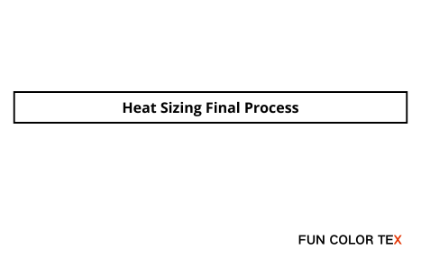 Heat Sizing Final Process