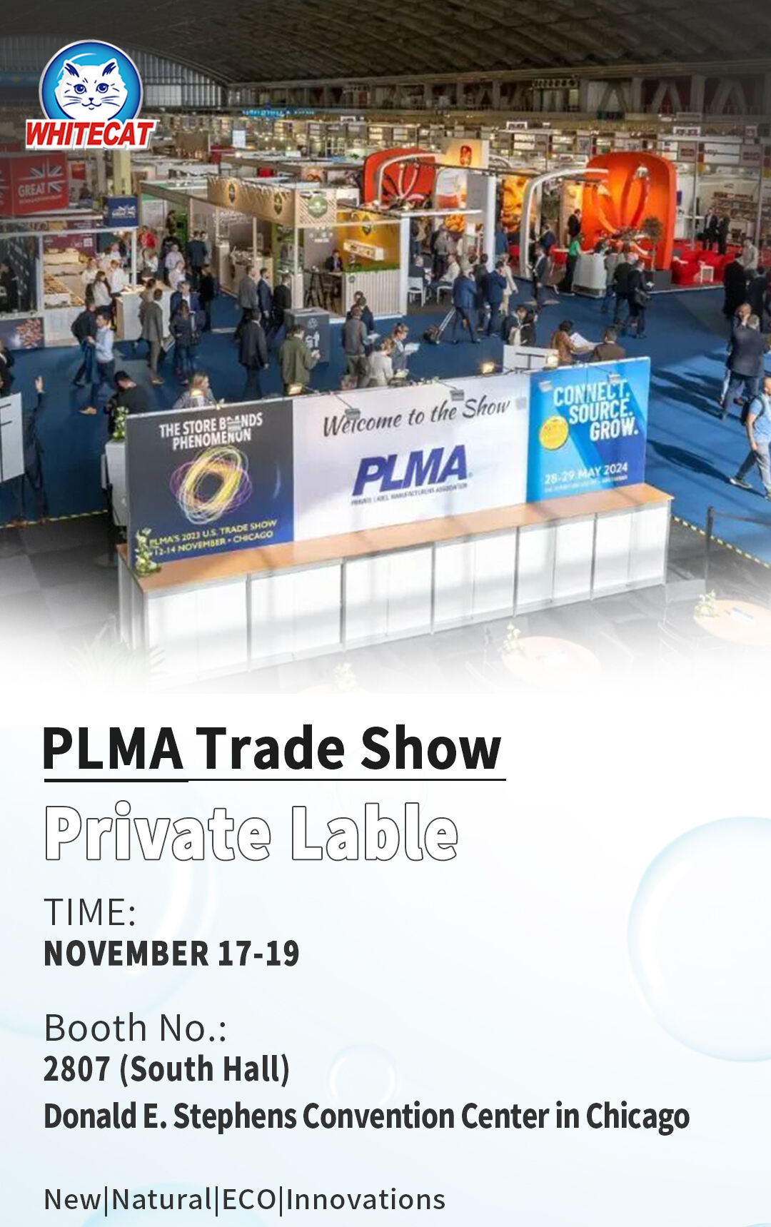 From November 17th ~l9th, PLMA( Private Label Trade Show ),one of the largest and most important in North America, will be held inChicago, USA, and WhiteCat will make a wonderful appearance withits manyinnovative cleaning products.