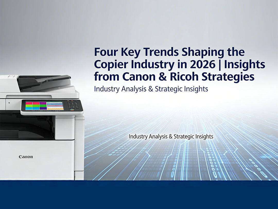Four Key Trends Shaping the Copier Industry in 2026 | Insights from Canon & Ricoh Strategies