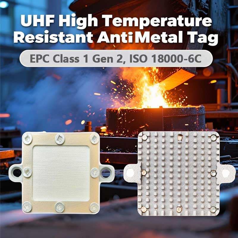 ປ້າຍ UHF RFID ຕ້ານທາດລະບາຍຄວາມຮ້ອນສູງພິເສດ: ຖືກອອກແບບມາສຳລັບສະພາບແວດລ້ອມອຸດສາຫະກຳທີ່ຮຽກຮ້ອງສູງ
