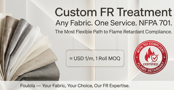 Custom NFPA 701 FR Treatment Service – Any Fabric, 1 Roll MOQ | Foulola