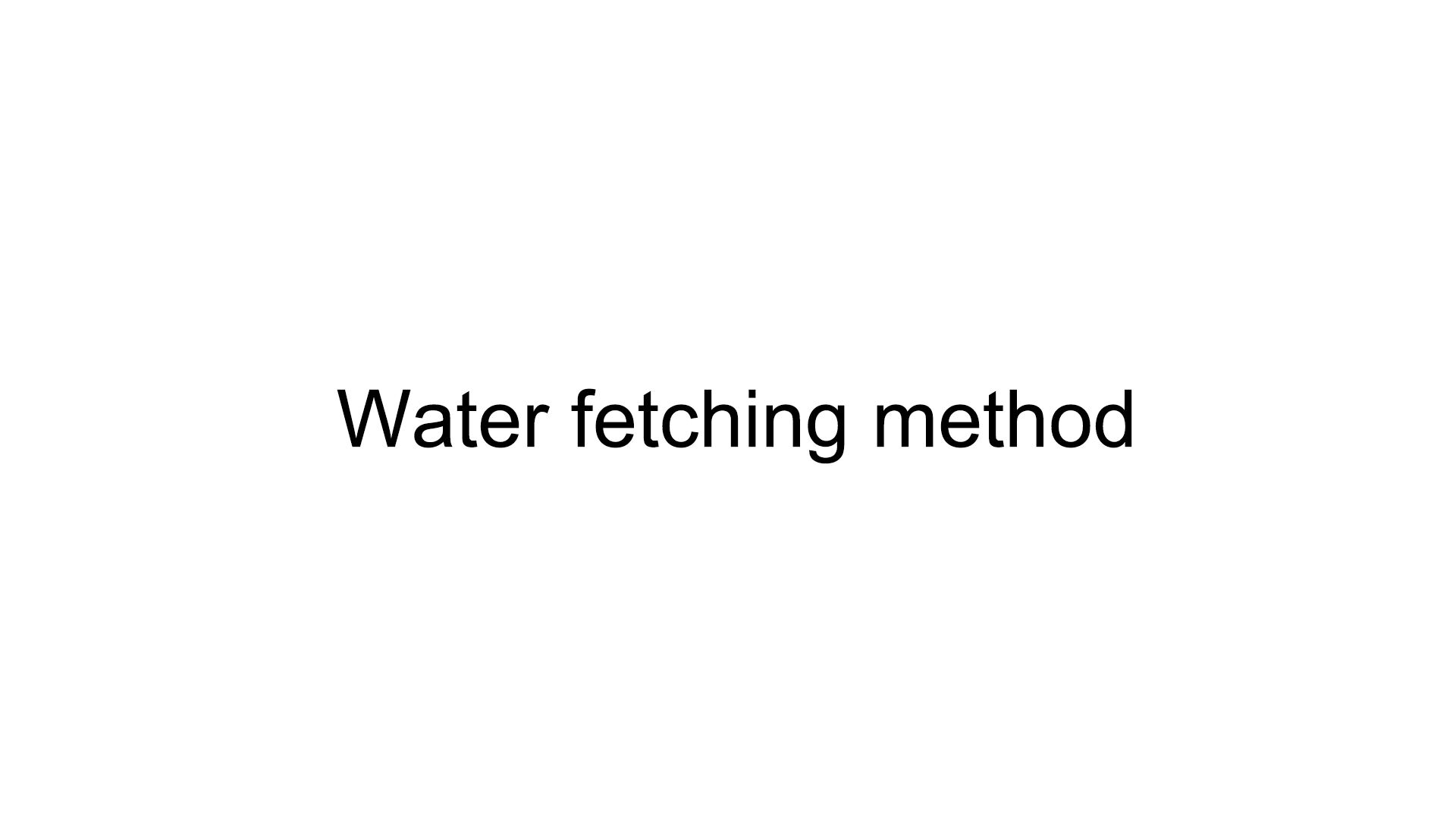 Water fetching method
