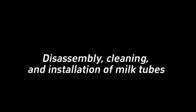 101+3-Disassembly, cleaning,and installation of milk tubes