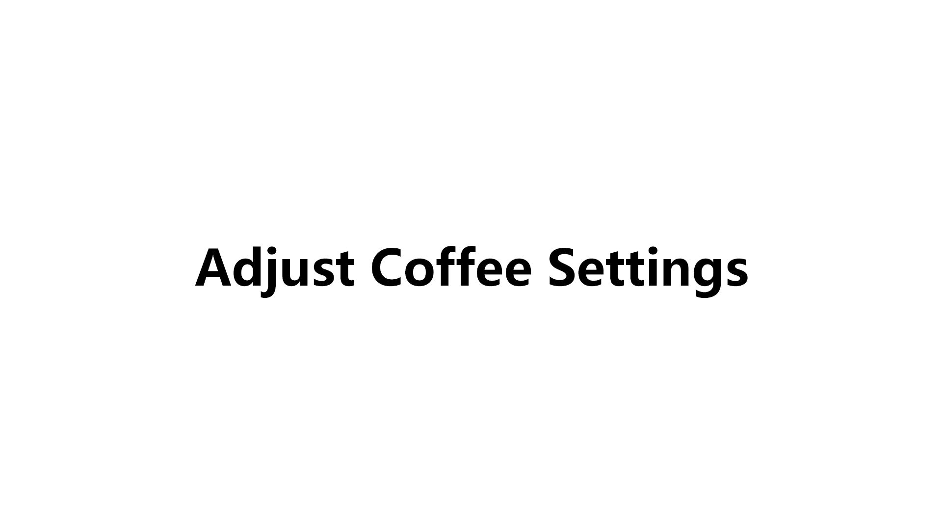 Adjust Coffee Settings