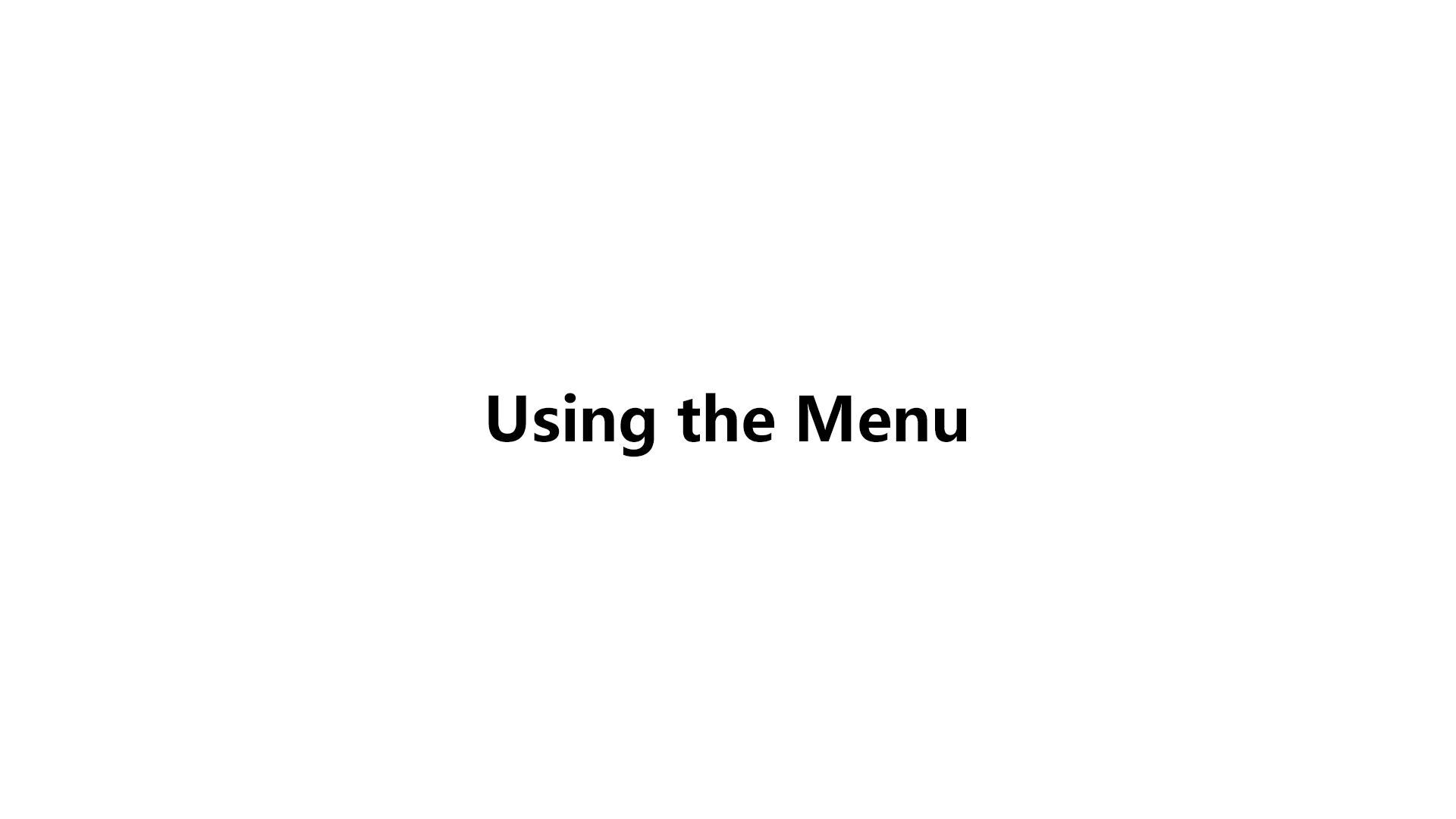 Using the Menu