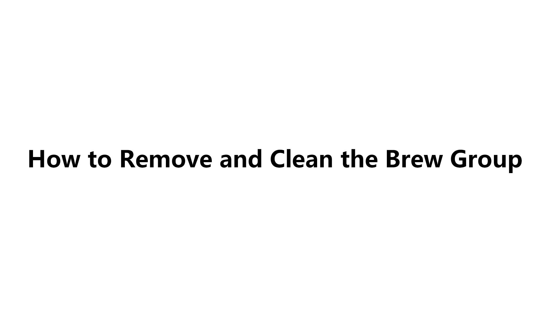How to Remove and Clean the Brew Group