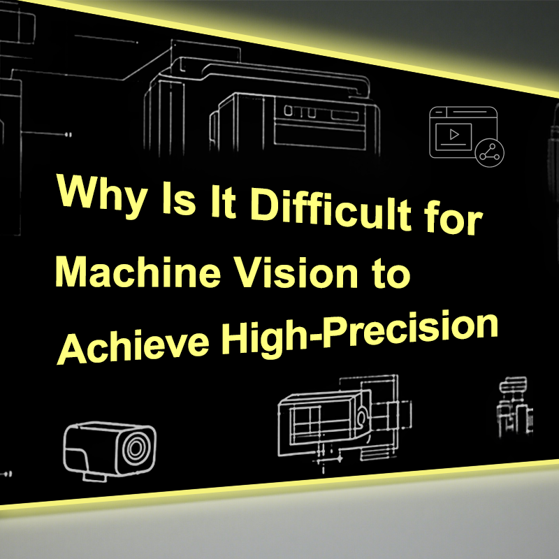 Why Is It Difficult for Machine Vision to Achieve High-Precision Dimension Inspection?