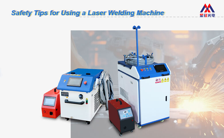 Safety Tips for Using a Laser Welding Machine