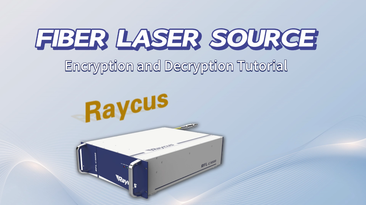 Guide pas à pas pour le chiffrement et le déchiffrement de la source laser Raycus – Tutoriel d’installation pour les machines à laser à fibre