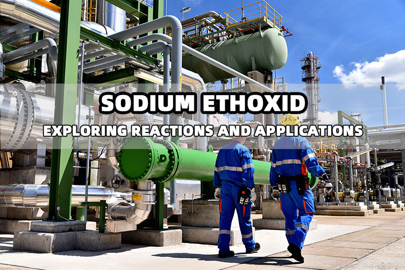 Éthoxyde de sodium : exploration des réactions et des applications