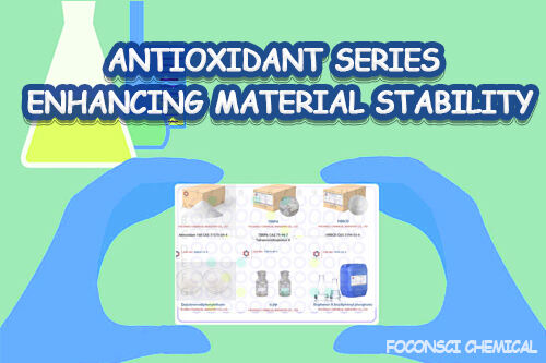 Antioxidant Series: Key Players in Enhancing Material Stability