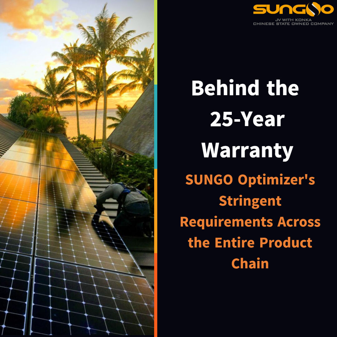 Behind the 25-Year Warranty: SUNGO Optimizer's Stringent Requirements Across the Entire Product Chain