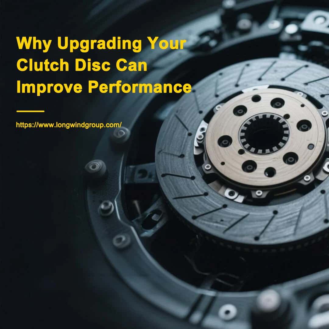 Why Upgrading Your Clutch Disc Can Improve Performance