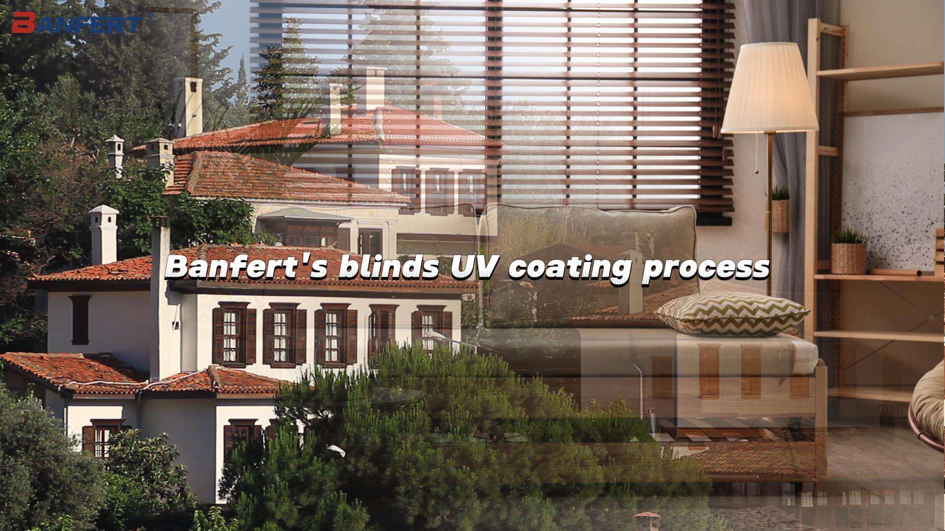 Banfert's blinds UV coating process