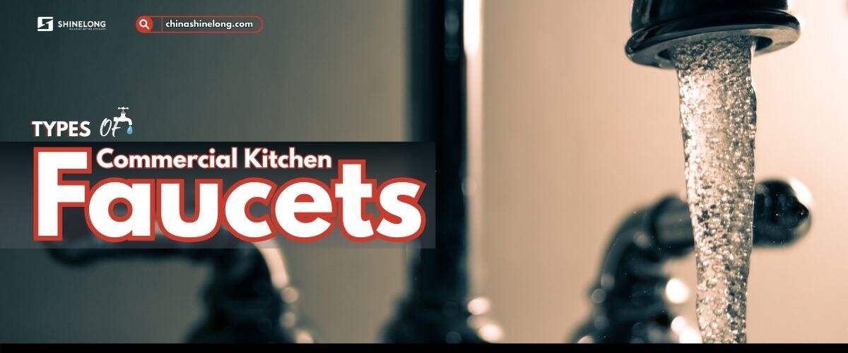 Types of Commercial Kitchen Faucets | Complete Guide & Buying Tips