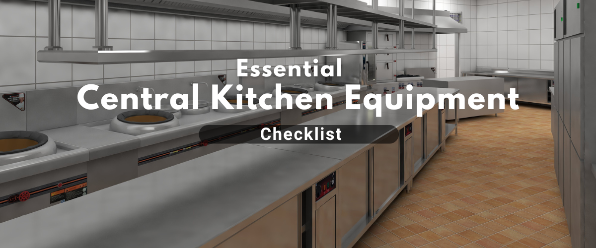 Essential Central Kitchen Equipment Checklist for a Commercial Setup