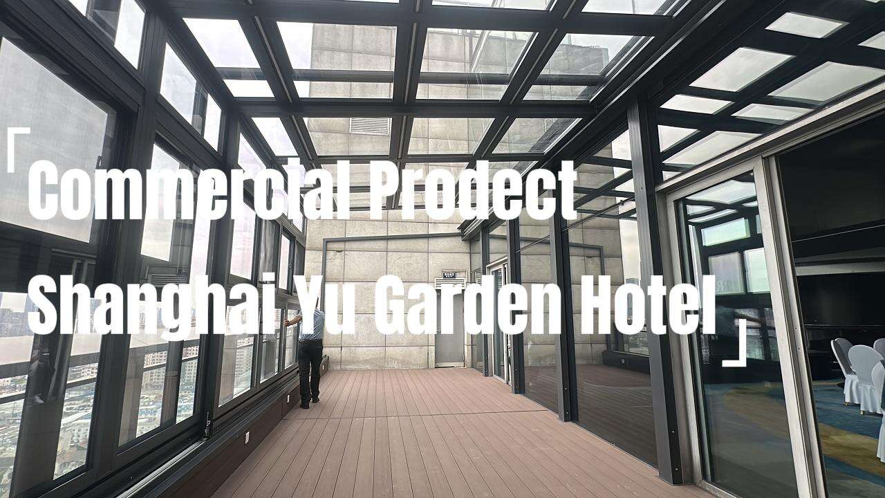 Sunkaer Retractable Sunroom Commercial Project | Shanghai Yu Garden Hotel
