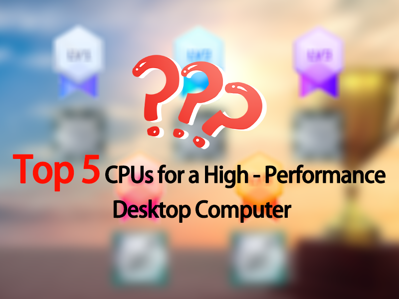5 CPU Teratas untuk Komputer Desktop Berkinerja Tinggi