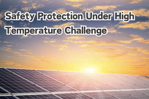 Safety Protection Under High Temperature Challenge