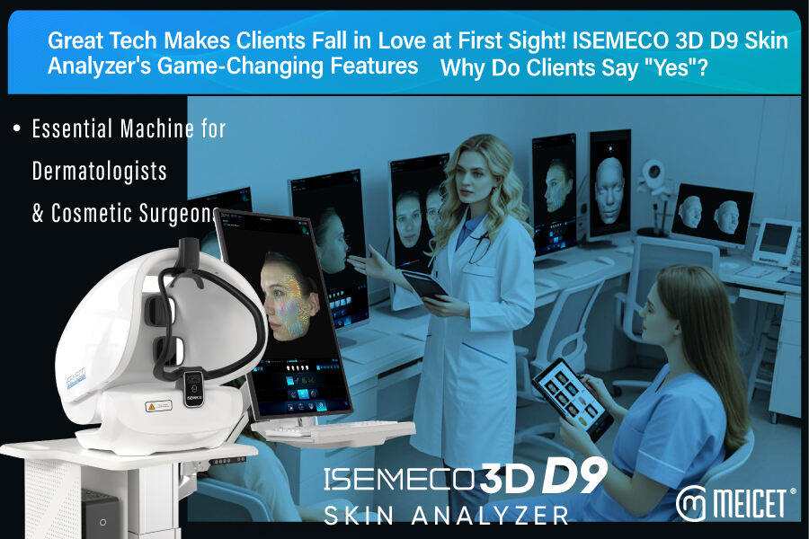 Great Tech Makes Clients Fall in Love at First Sight! ISEMECO 3D D9 Skin Analyzer's Game-Changing Features