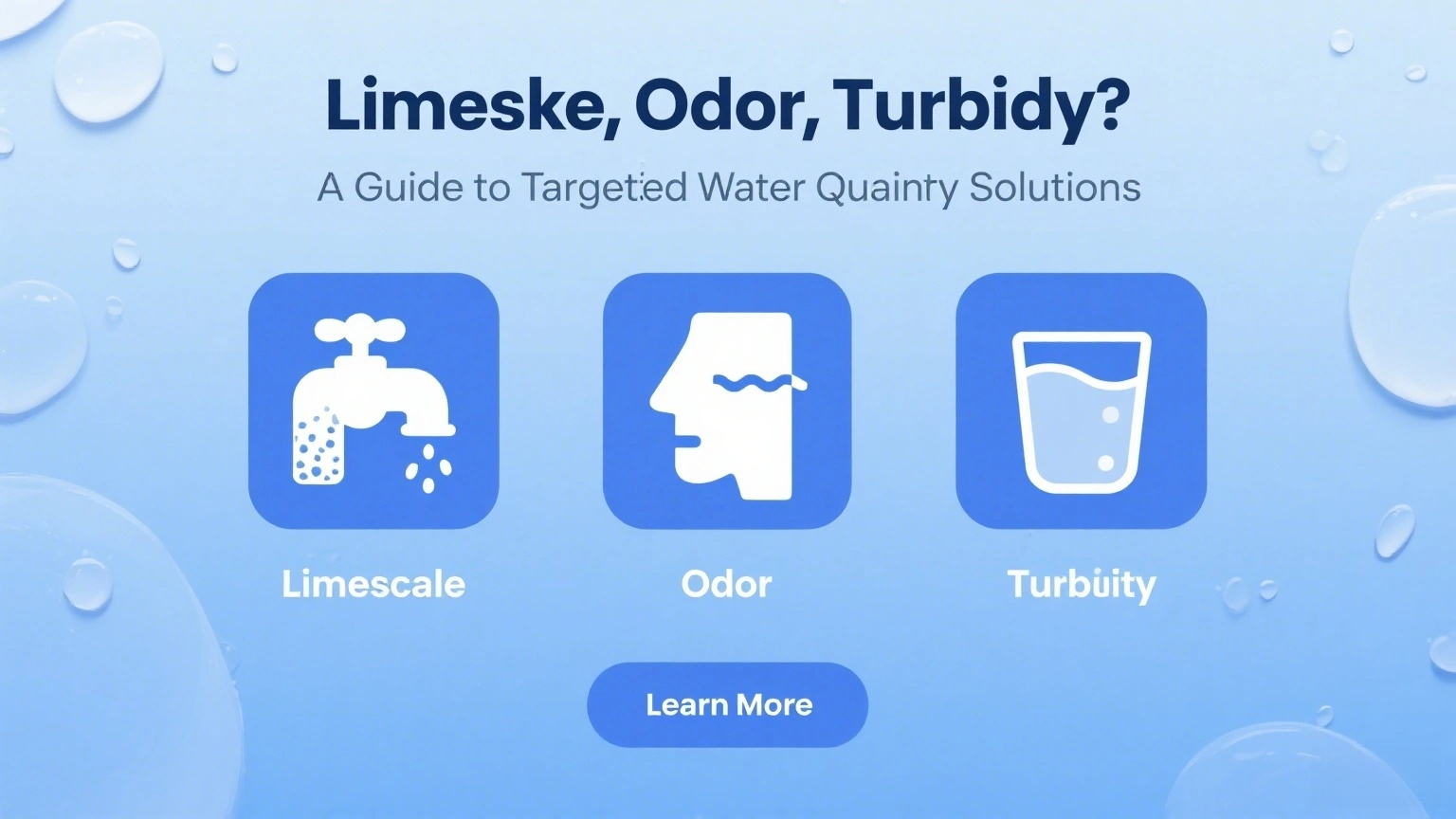 Scale, Odor, Turbidity? A Guide to Treating Water Quality Problems
