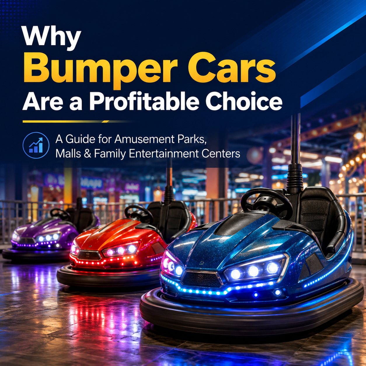 Why Bumper Cars Are a Profitable Choice for Amusement Parks, Malls, and Family Entertainment Centers