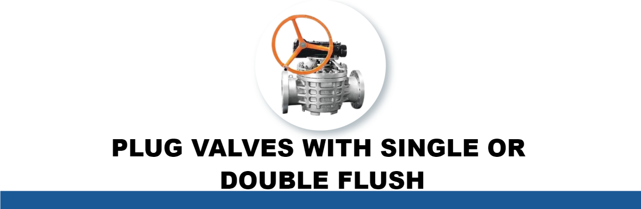 PLUG VALVES WITH SINGLE OR DOUBLE FLUSH