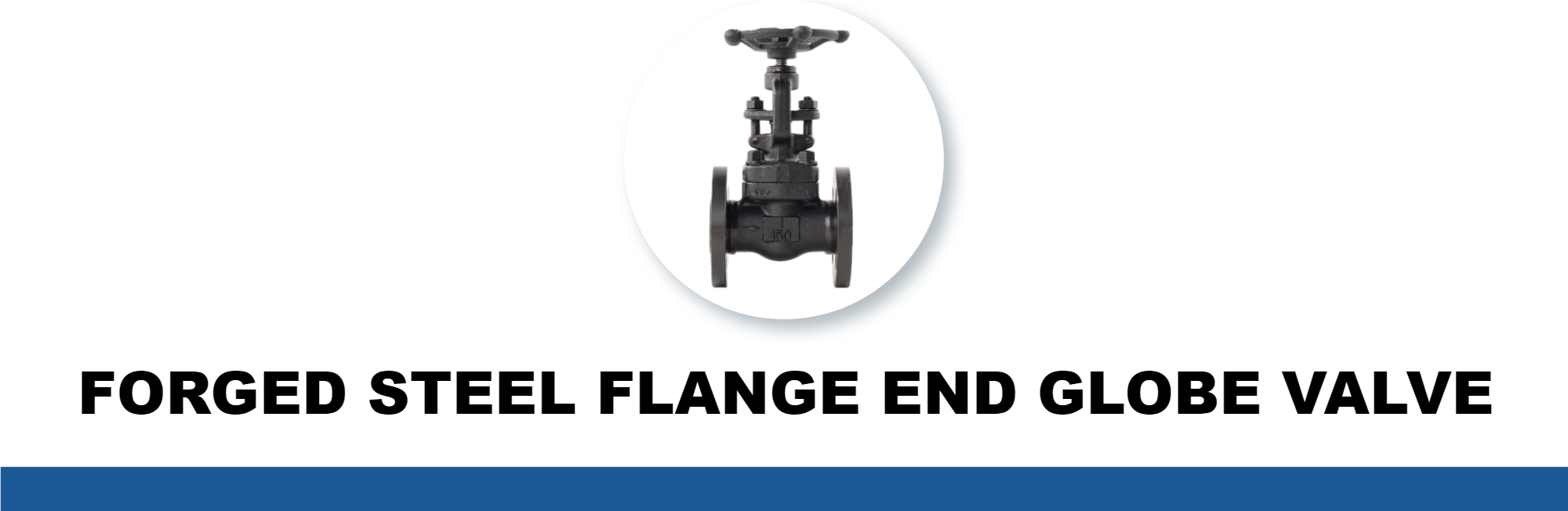 FORGED STEEL FLANGE END GLOBE VALVE