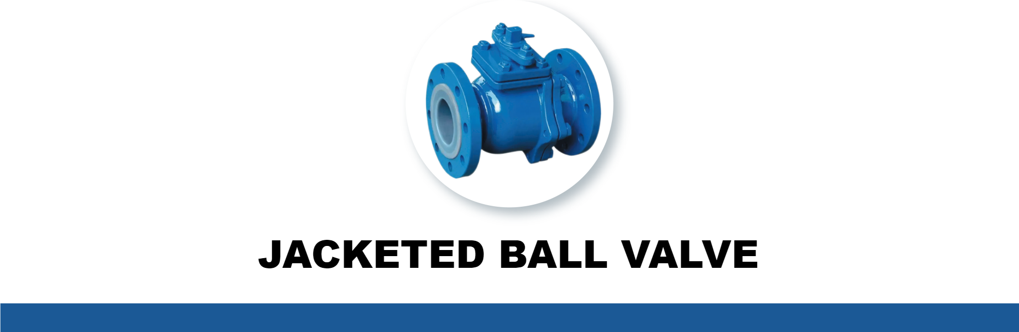 JACKETED BALL VALVE