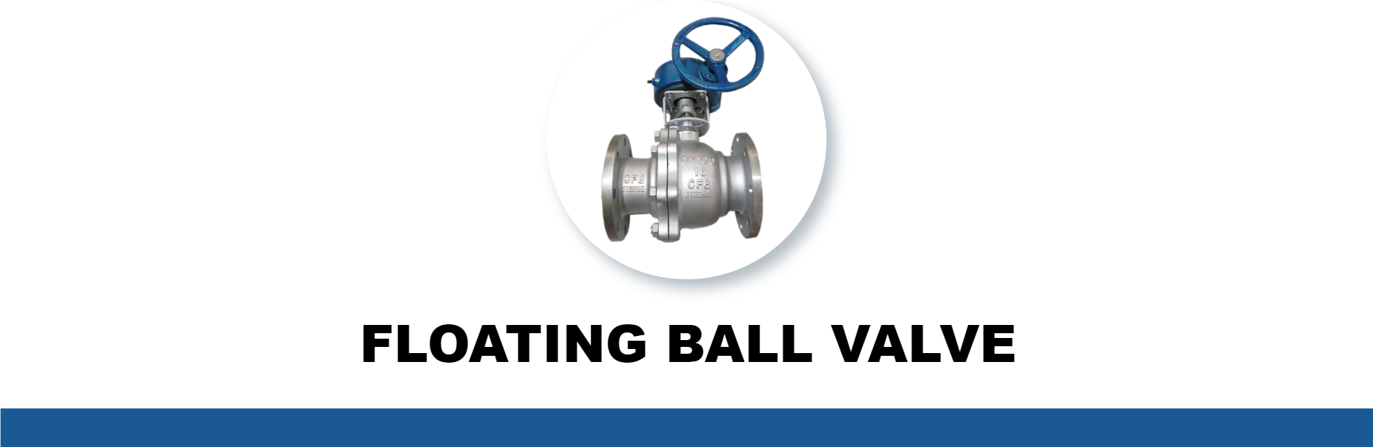 LOATING BALL VALVE