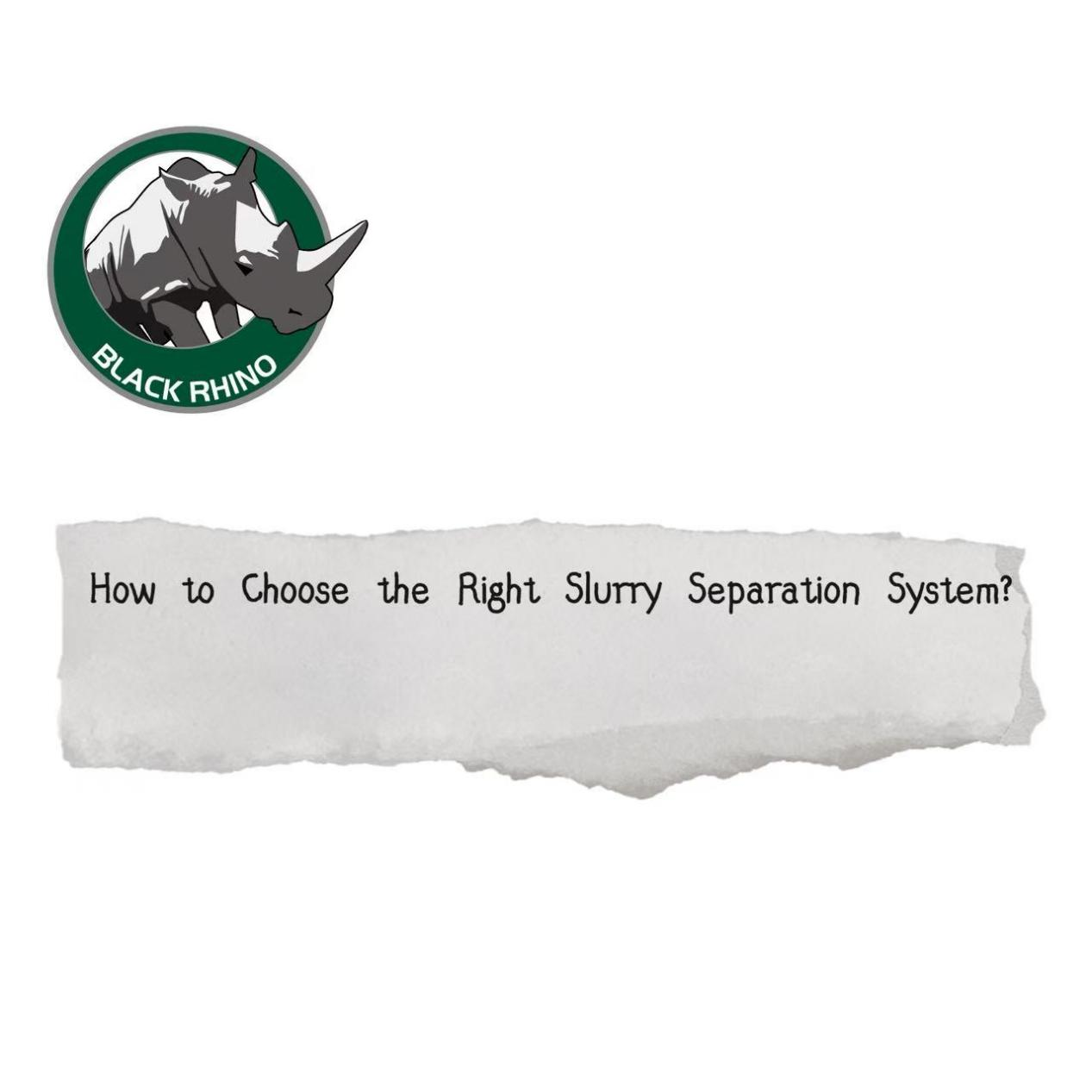 How Can The Right Slurry Separation System be Selected?