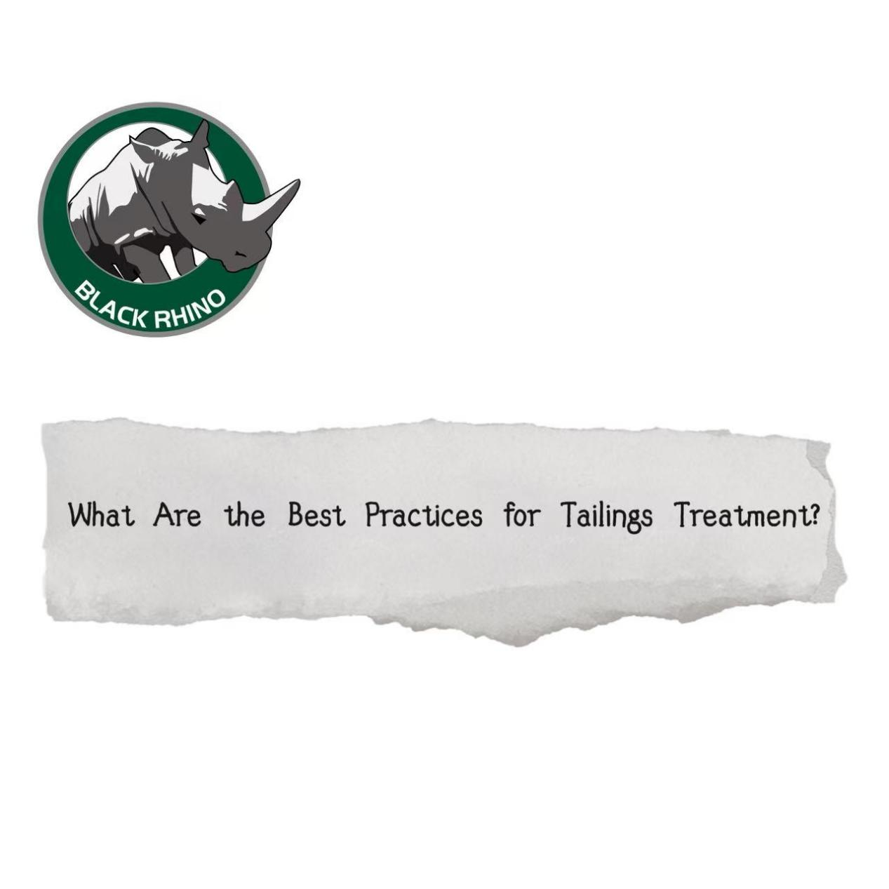 What Are The Best Practices for Tailings Treatment?