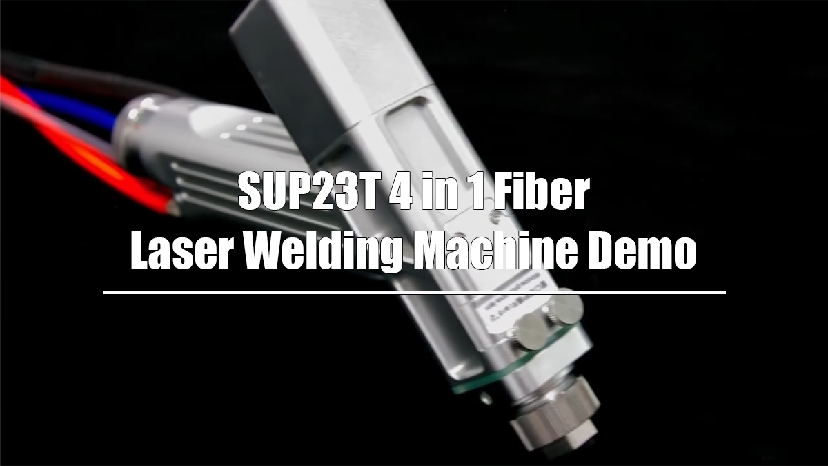 SUP23T 4 in 1 Fiber Laser Welding Machine Demo